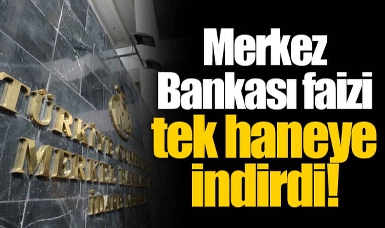 Merkez Bankası faizi tek haneye indirdi!