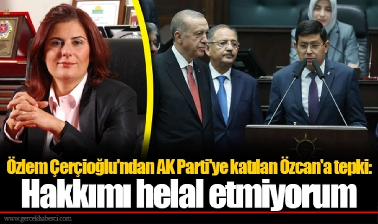 Özlem Çerçioğlu'ndan AK Parti'ye katılan Özcan'a tepki: Hakkımı helal etmiyorum