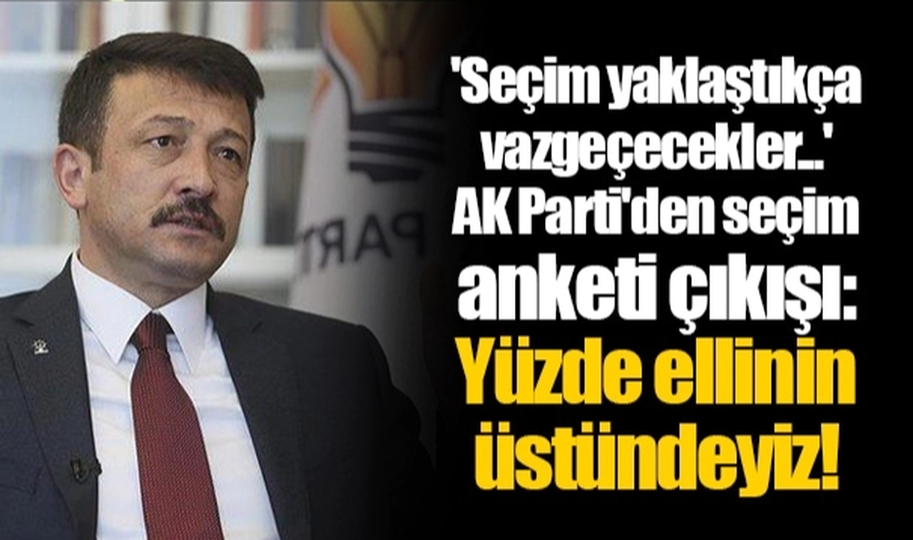 'Seçim yaklaştıkça vazgeçecekler...' AK Parti'den seçim anketi çıkışı: Yüzde ellinin üstündeyiz!