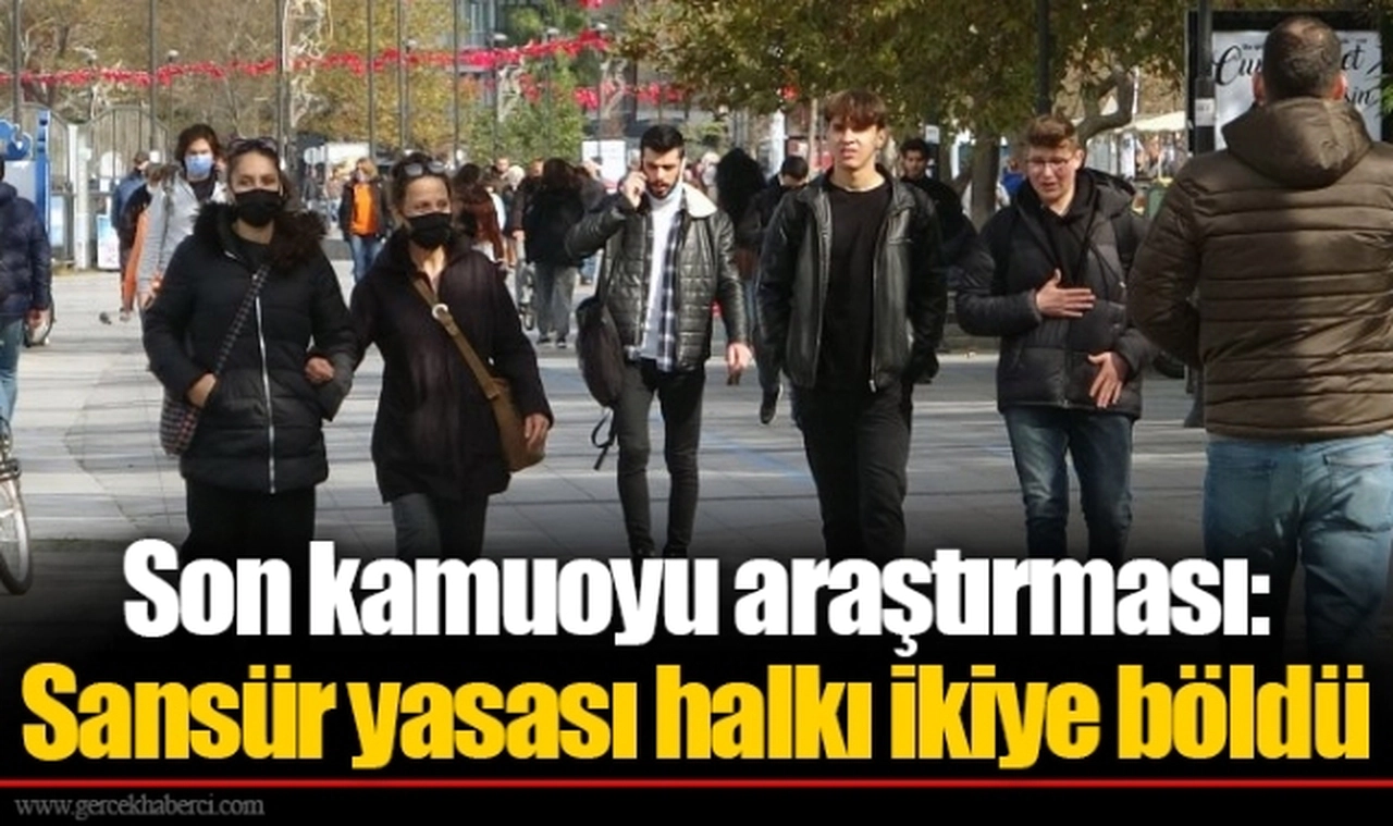 Son kamuoyu araştırması: Sansür yasası halkı ikiye böldü