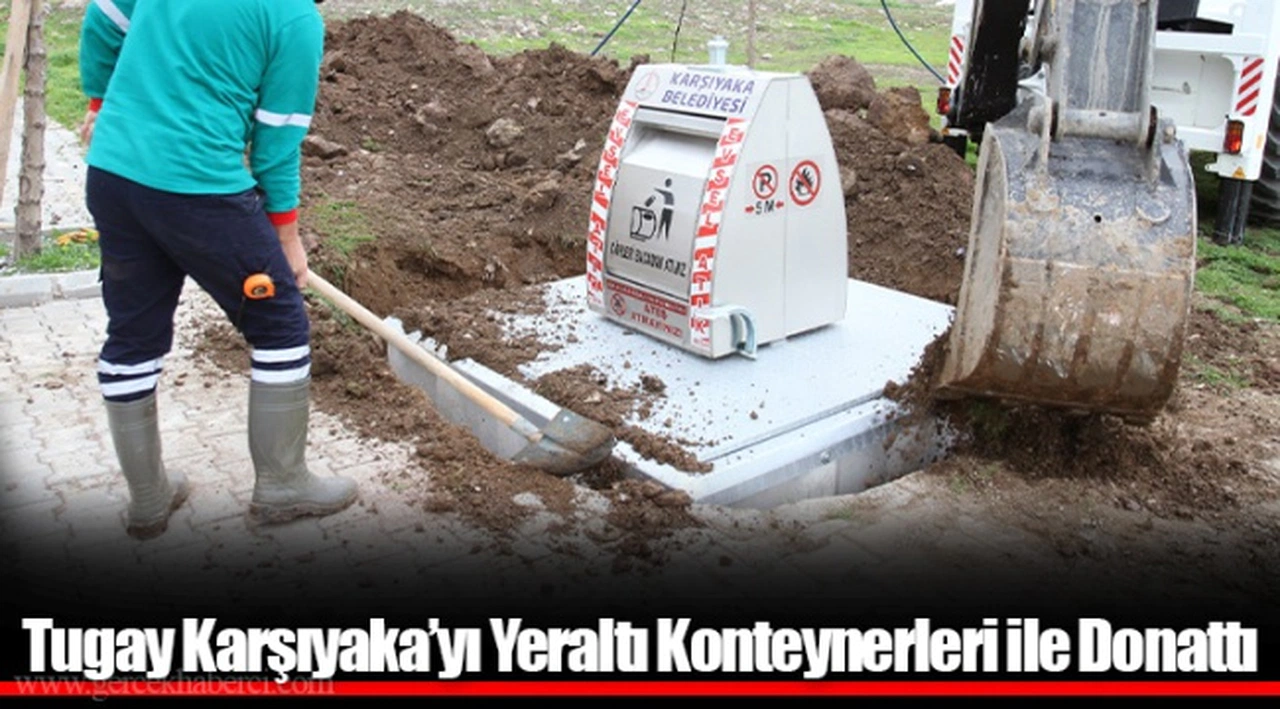 Tugay Karşıyaka’yı Yeraltı Konteynerleri ile Donattı