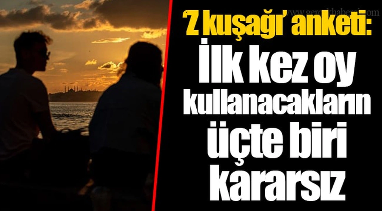 ‘Z kuşağı’ anketi: İlk kez oy kullanacakların üçte biri kararsız