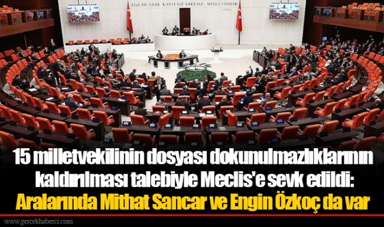 15 milletvekilinin dosyası dokunulmazlıklarının kaldırılması talebiyle Meclis'e sevk edildi: Aralarında Mithat Sancar ve Engin Özkoç da var