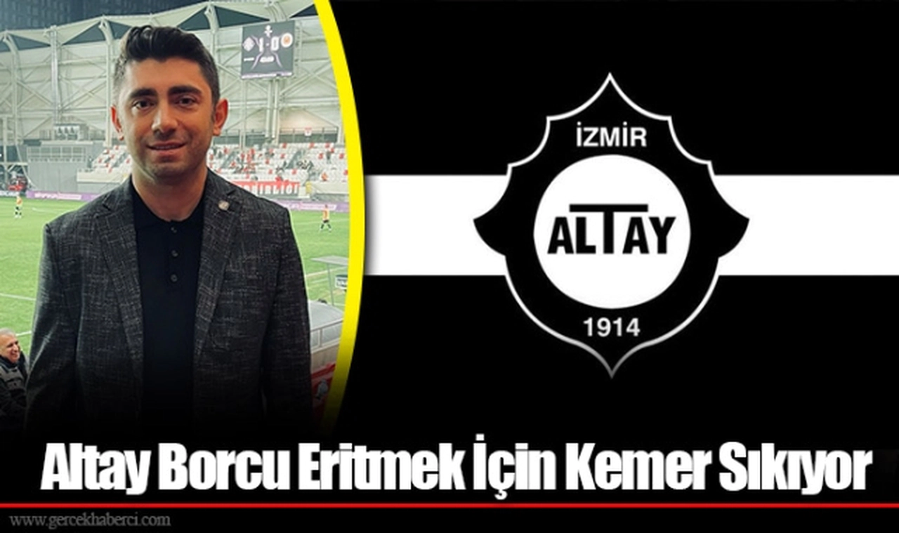 Altay Borcu Eritmek İçin Kemer Sıkıyor
