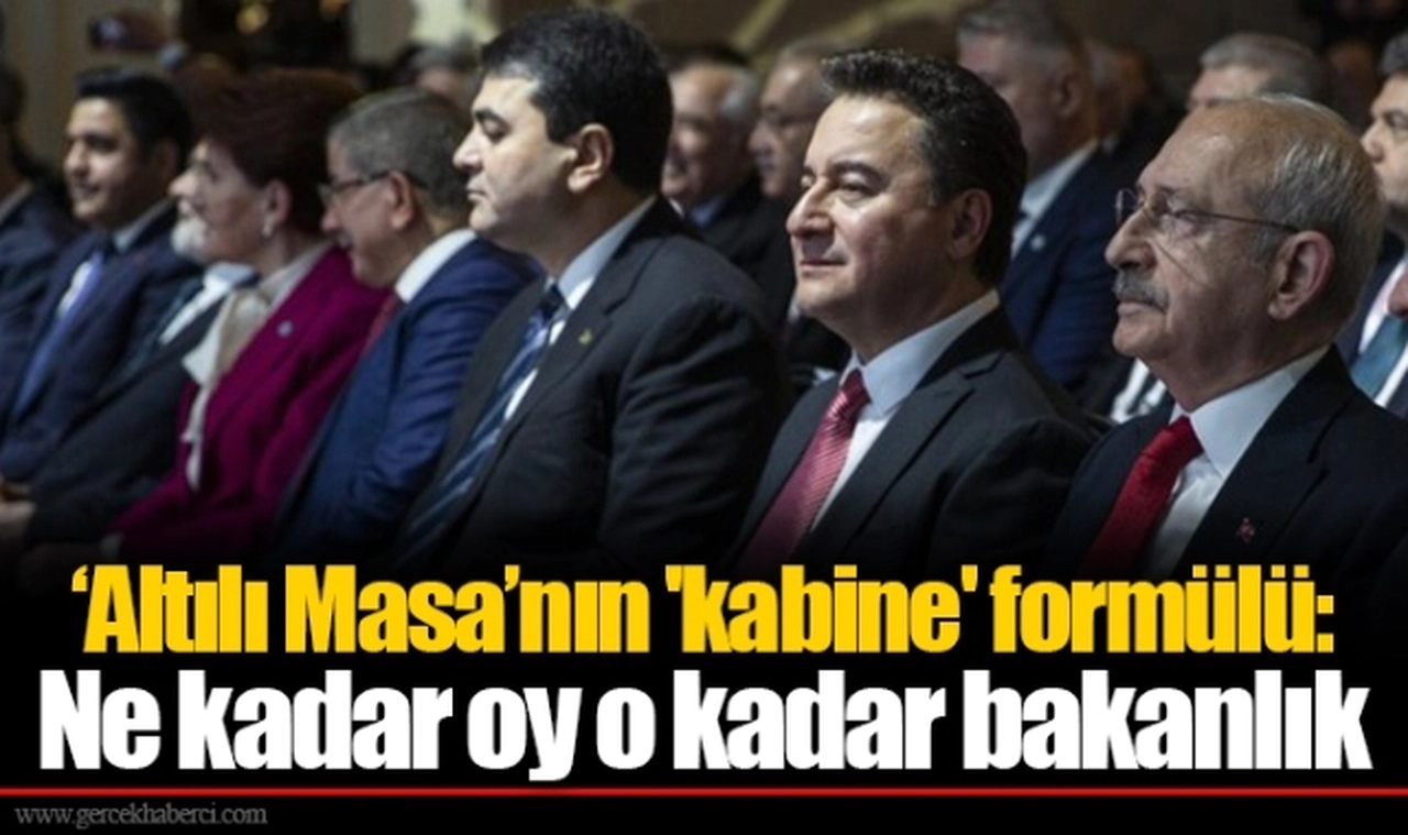 'Altılı Masa'nın 'kabine' formülü: Ne kadar oy o kadar bakanlık