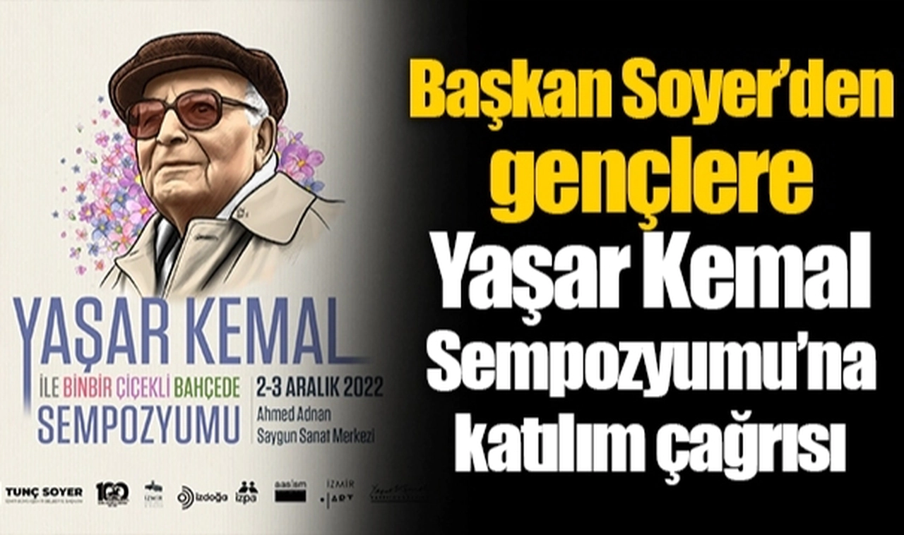 Başkan Soyer’den gençlere Yaşar Kemal Sempozyumu’na katılım çağrısı