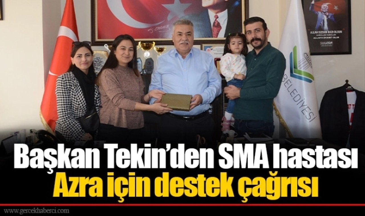 Başkan Tekin’den SMA hastası Azra için destek çağrısı