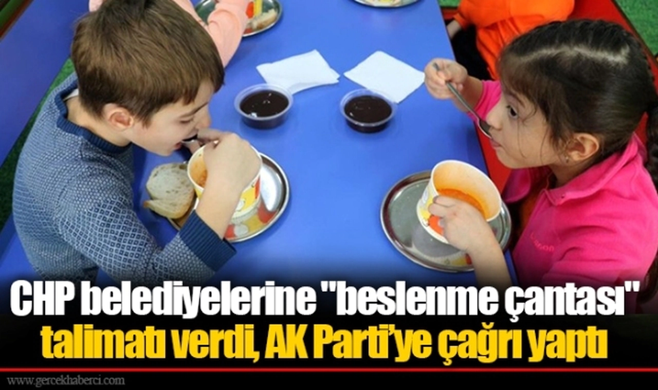 CHP belediyelerine "beslenme çantası" talimatı verdi, AK Parti’ye çağrı yaptı