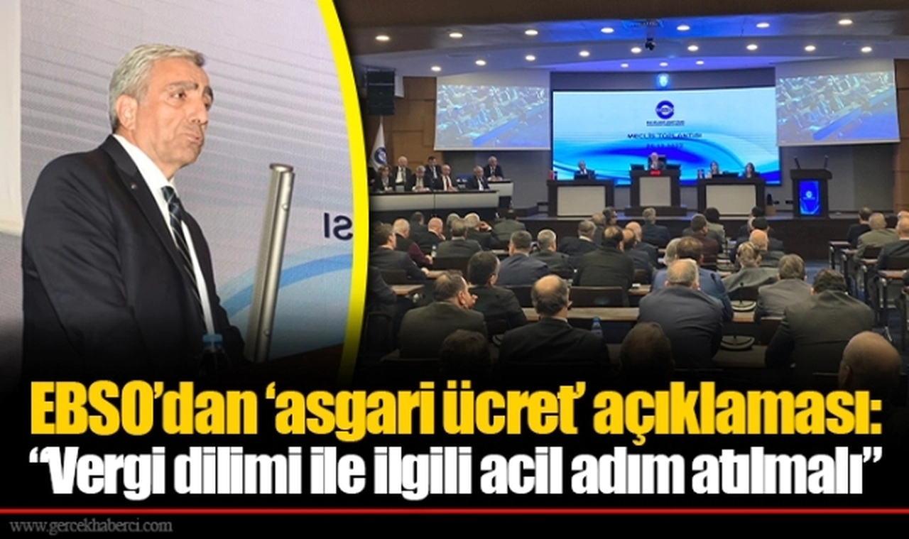 EBSO’dan ‘asgari ücret’ açıklaması: “Vergi dilimi ile ilgili acil adım atılmalı”