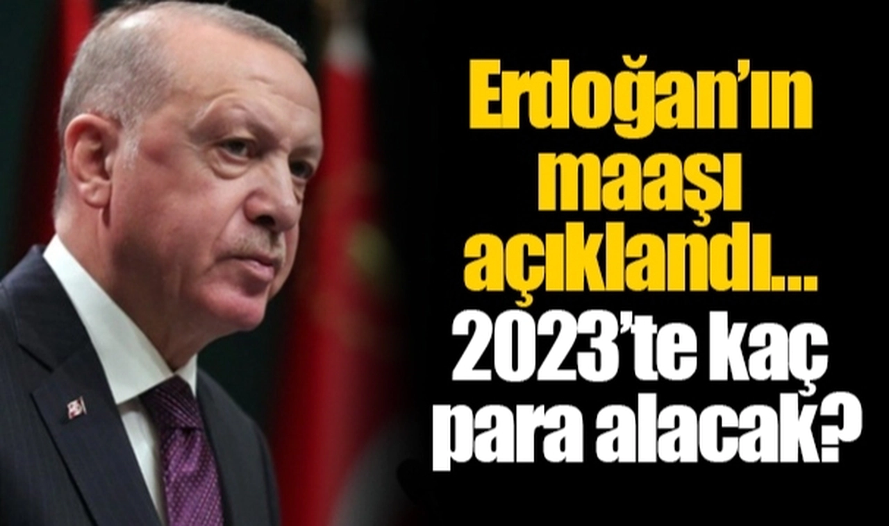 Erdoğan’ın maaşı açıklandı…  2023’te kaç para alacak?