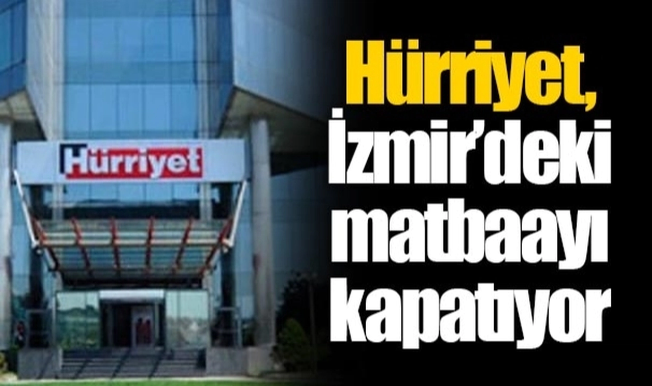 Hürriyet, İzmir'deki matbaayı kapatıyor