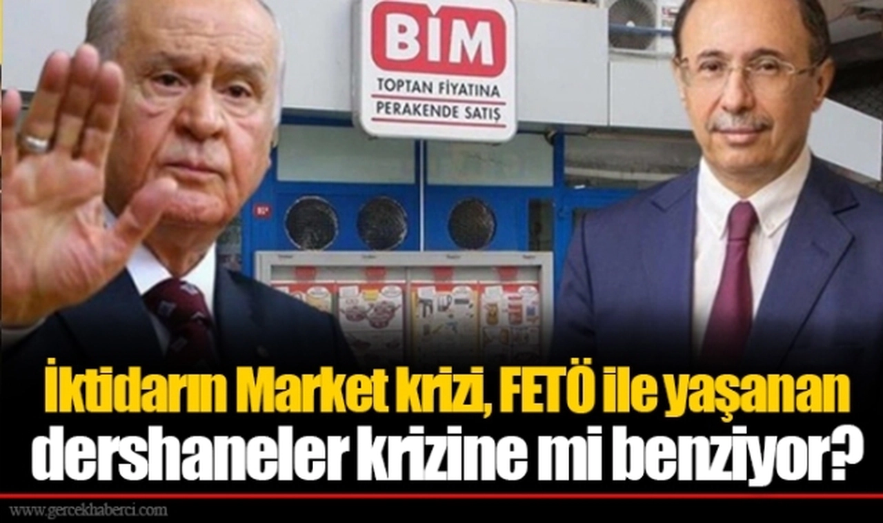 İktidarın Market krizi, FETÖ ile yaşanan dershaneler krizine mi benziyor?
