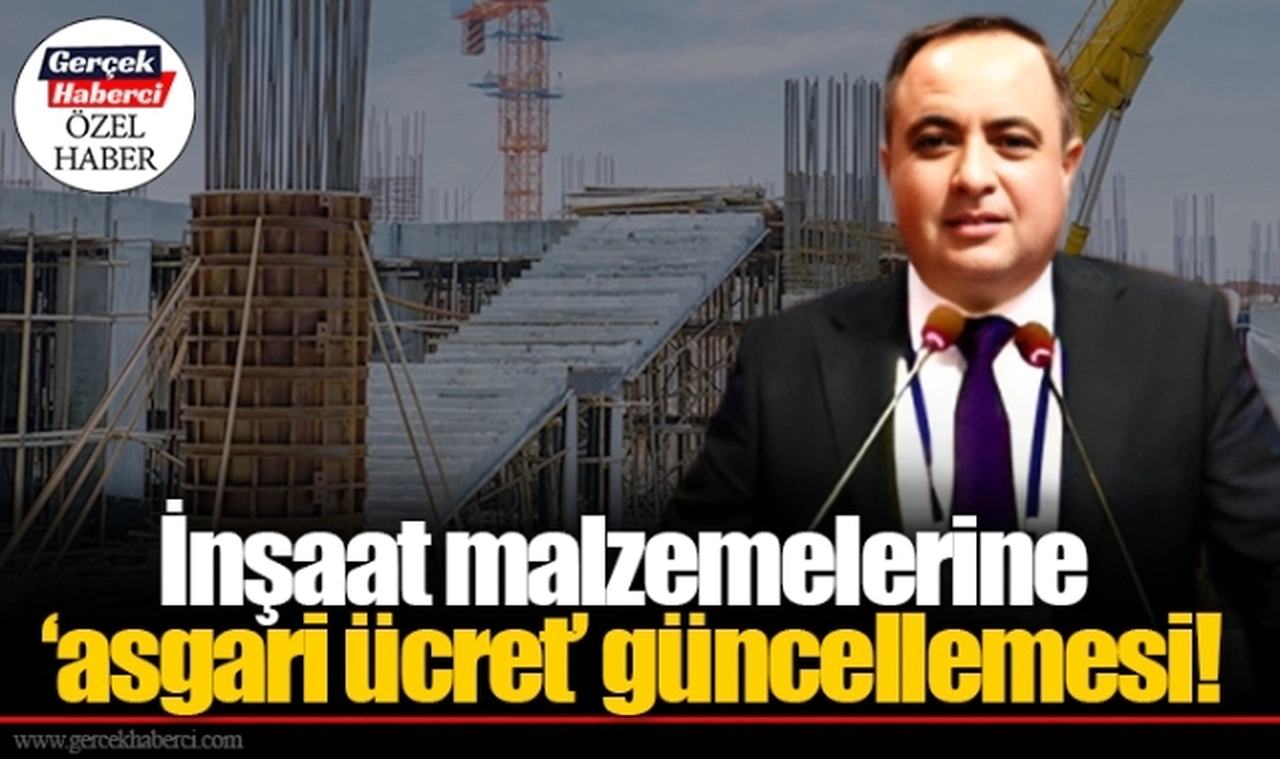 İnşaat malzemelerine ‘asgari ücret’ güncellemesi!