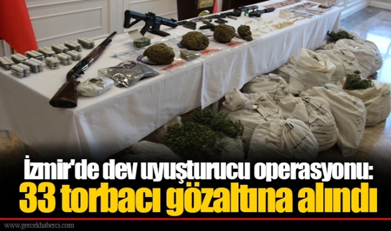 İzmir'de dev uyuşturucu operasyonu: 33 torbacı gözaltına alındı