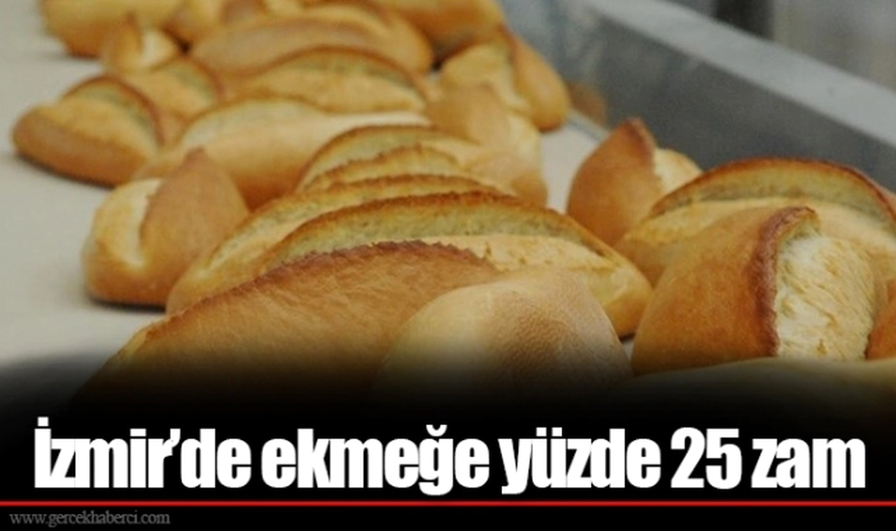 İzmir’de ekmeğe yüzde 25 zam