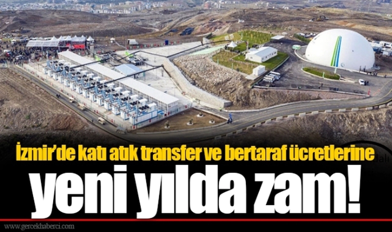 İzmir’de katı atık transfer ve bertaraf ücretlerine yeni yılda zam!