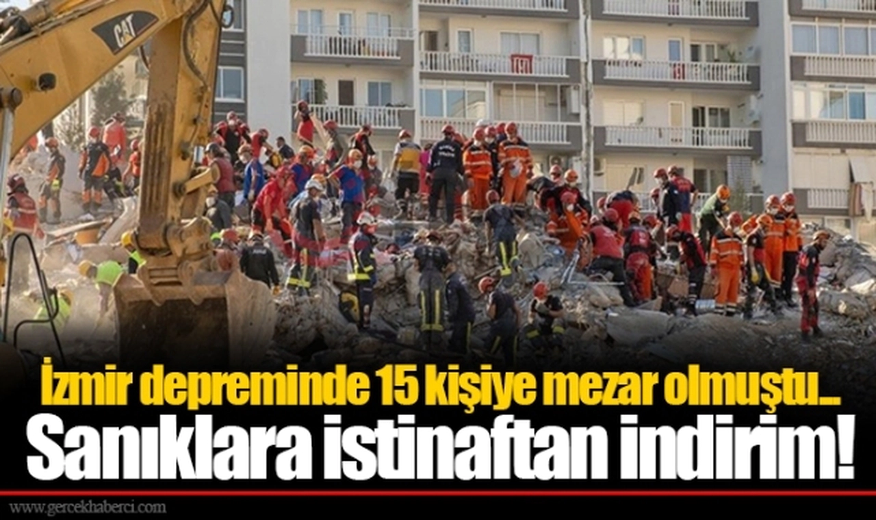 İzmir depreminde 15 kişiye mezar olmuştu... Sanıklara istinaftan indirim!