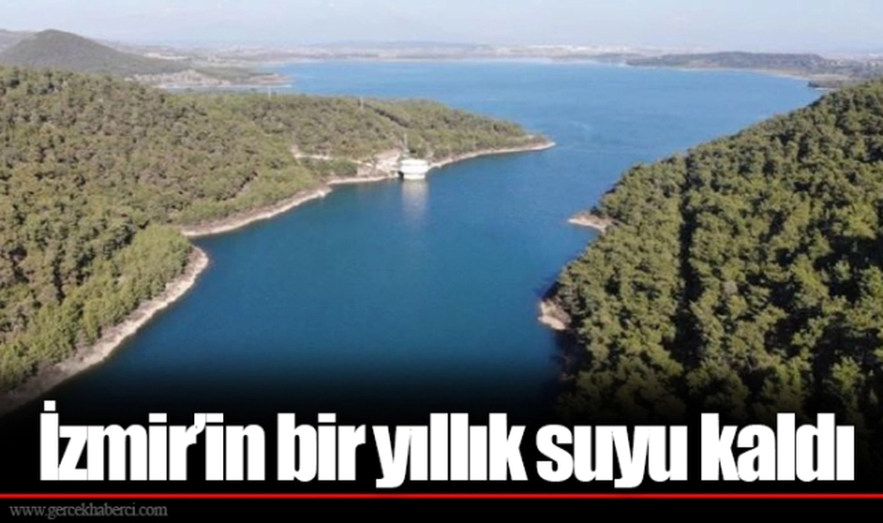 İzmir'in bir yıllık suyu kaldı