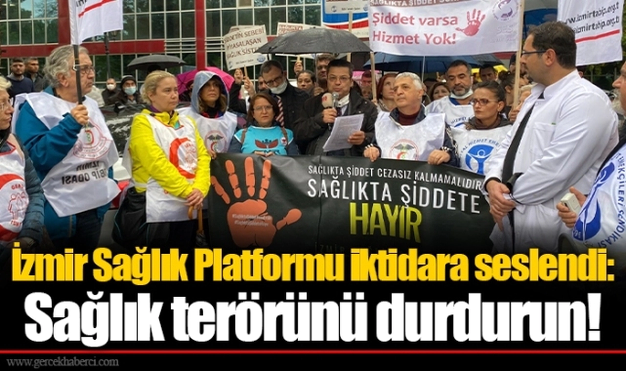 İzmir Sağlık Platformu iktidara seslendi: Sağlık terörünü durdurun!