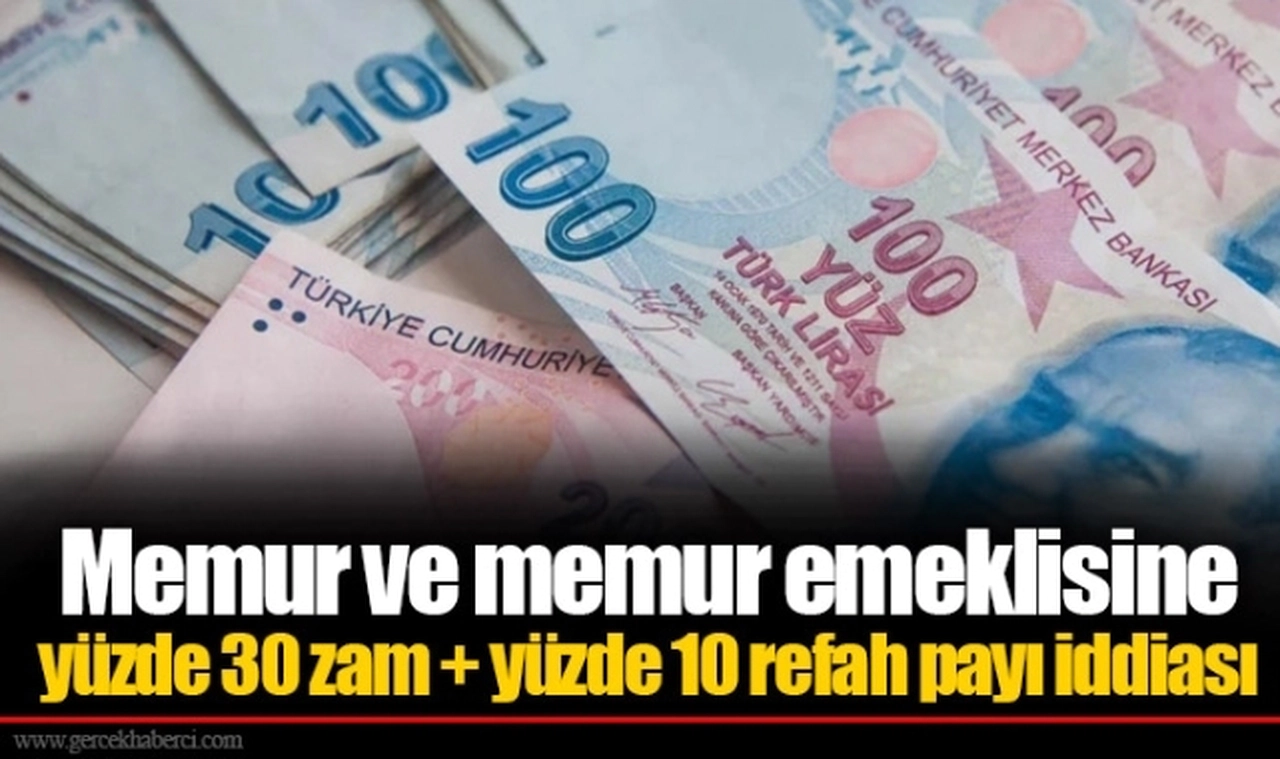 Memur ve memur emeklisine yüzde 30 zam + yüzde 10 refah payı iddiası
