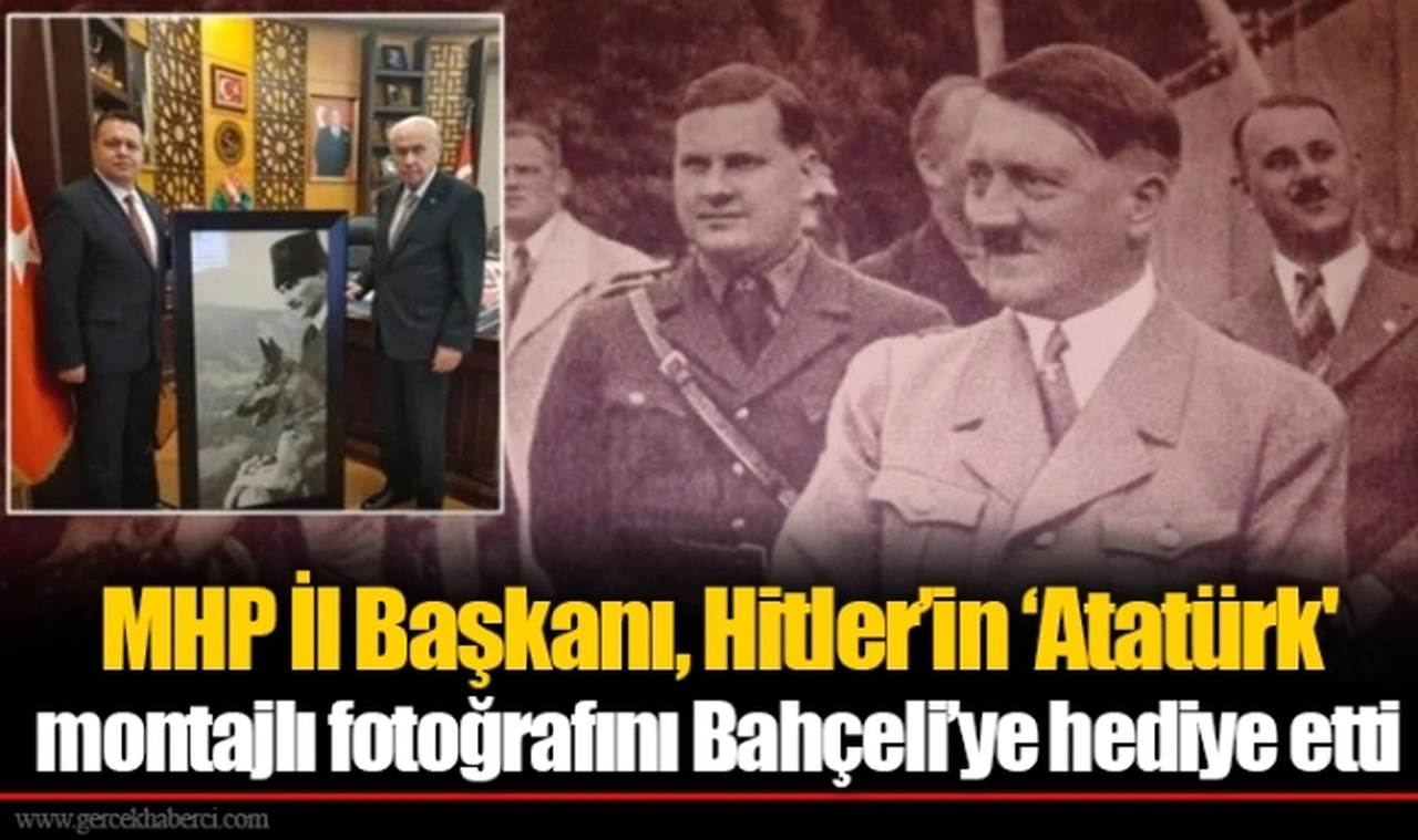 MHP İl Başkanı, Hitler’in ‘Atatürk' montajlı fotoğrafını Bahçeli’ye hediye etti