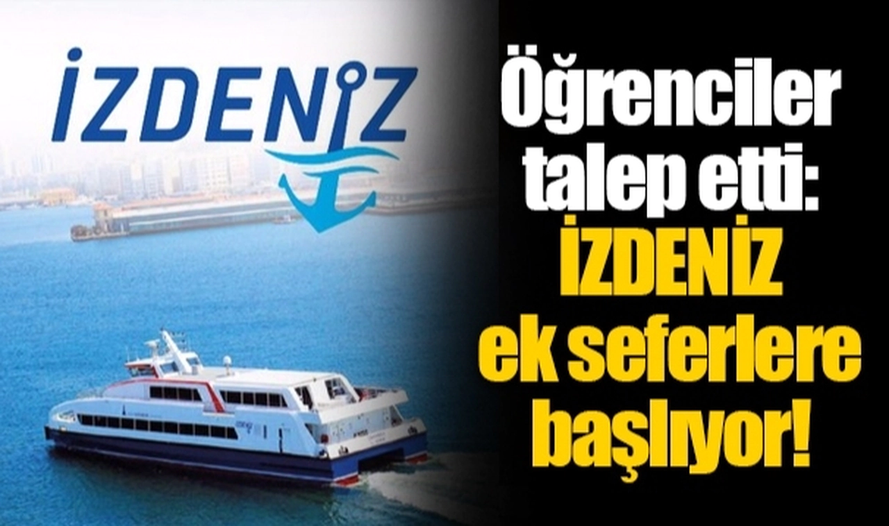 Öğrenciler talep etti: İZDENİZ ek seferlere başlıyor!