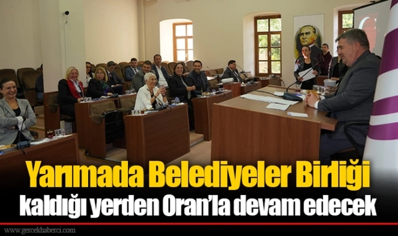 Yarımada Belediyeler Birliği kaldığı yerden Oran’la devam edecek
