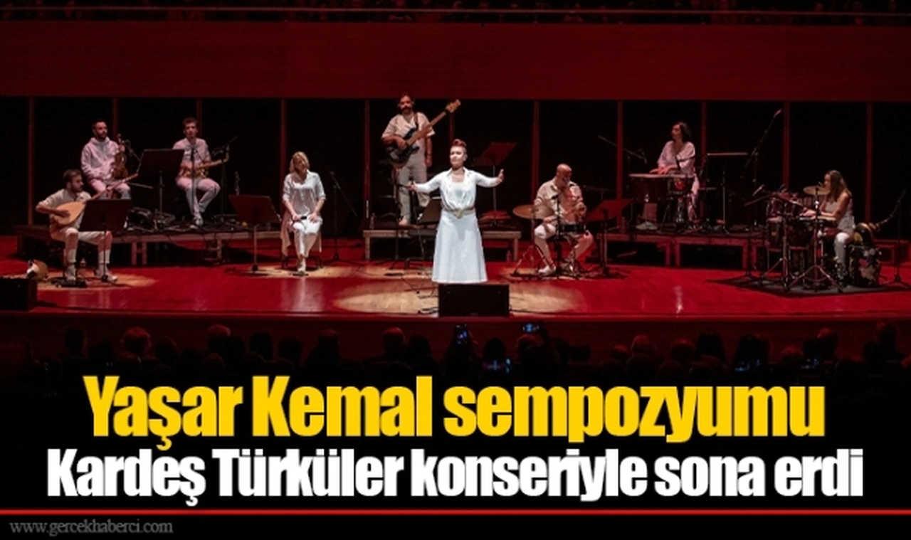 Yaşar Kemal sempozyumu Kardeş Türküler konseriyle sona erdi