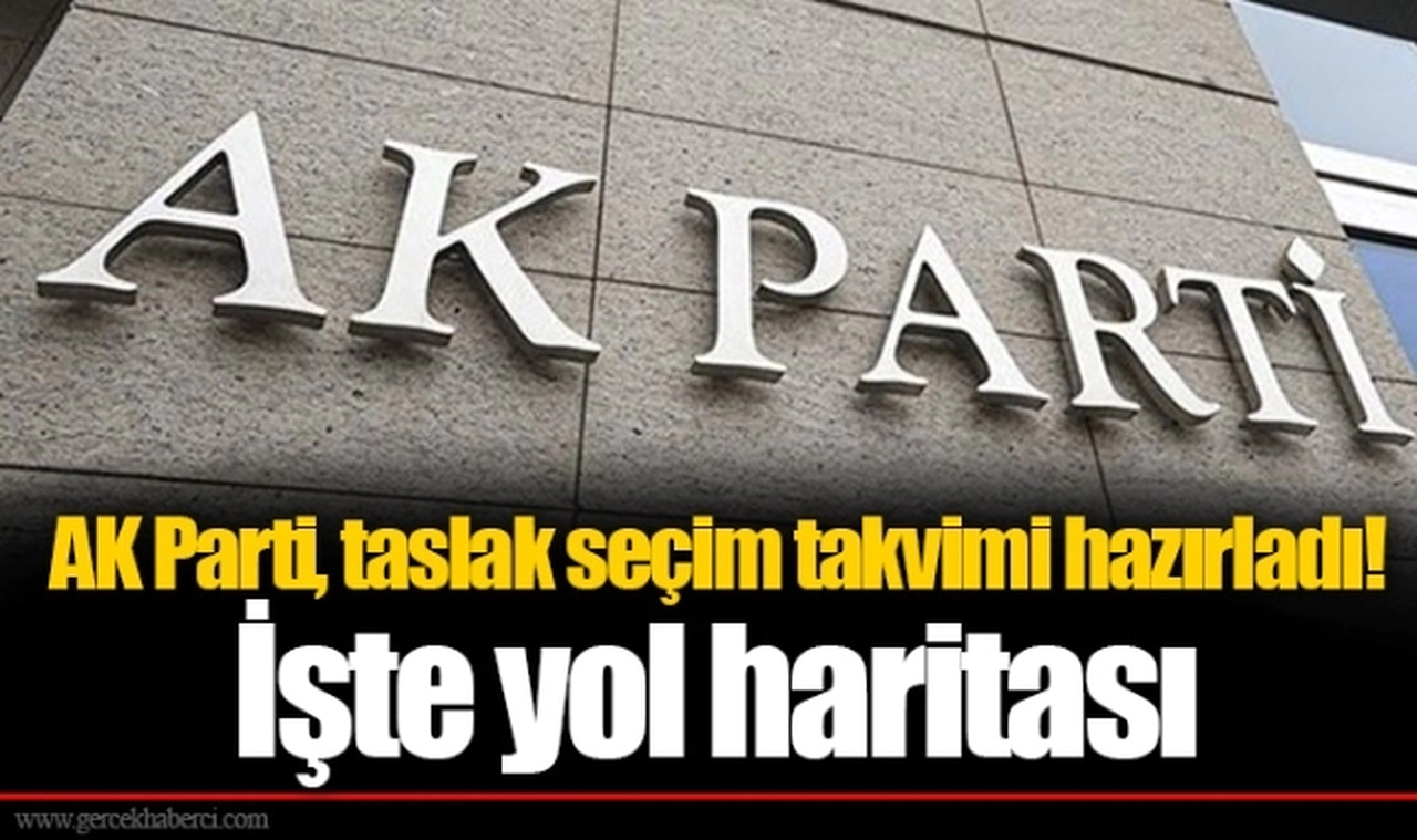 AK Parti, taslak seçim takvimi hazırladı! İşte yol haritası