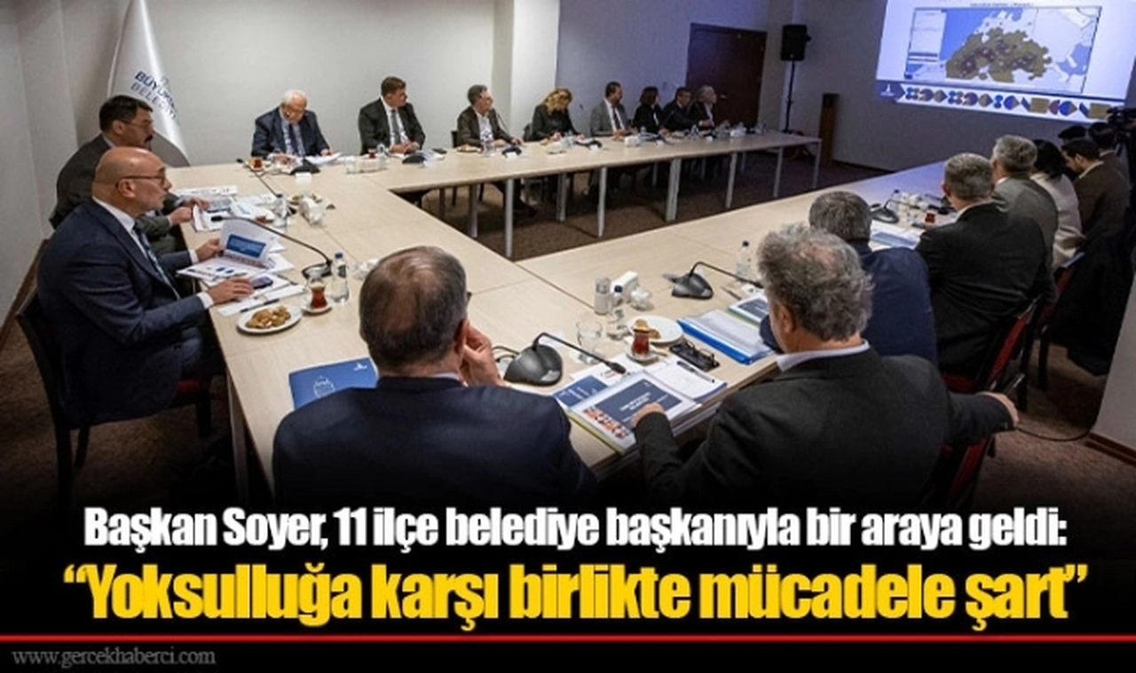 Başkan Soyer, 11 ilçe belediye başkanıyla bir araya geldi: “Yoksulluğa karşı birlikte mücadele şart”