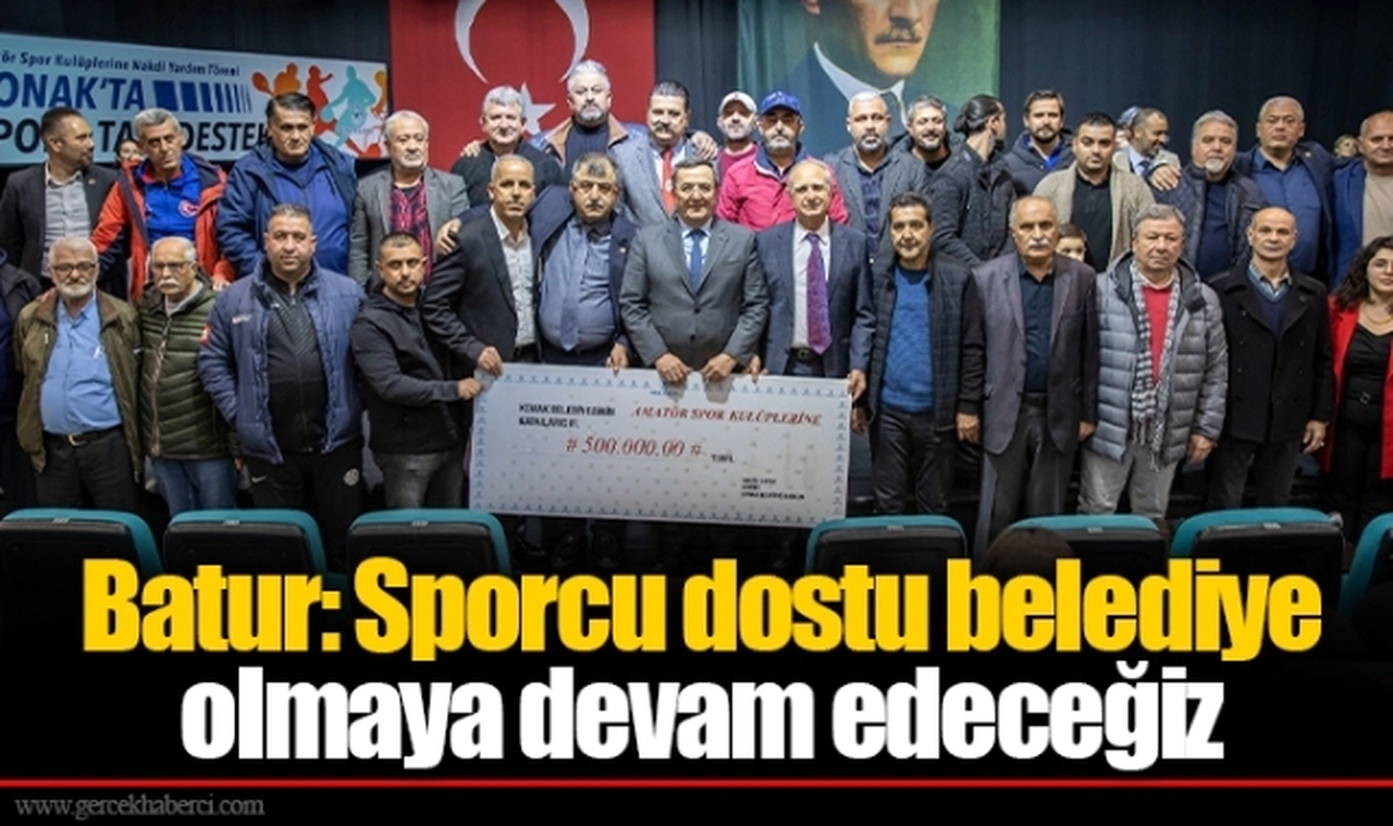Batur: Sporcu dostu belediye olmaya devam edeceğiz   