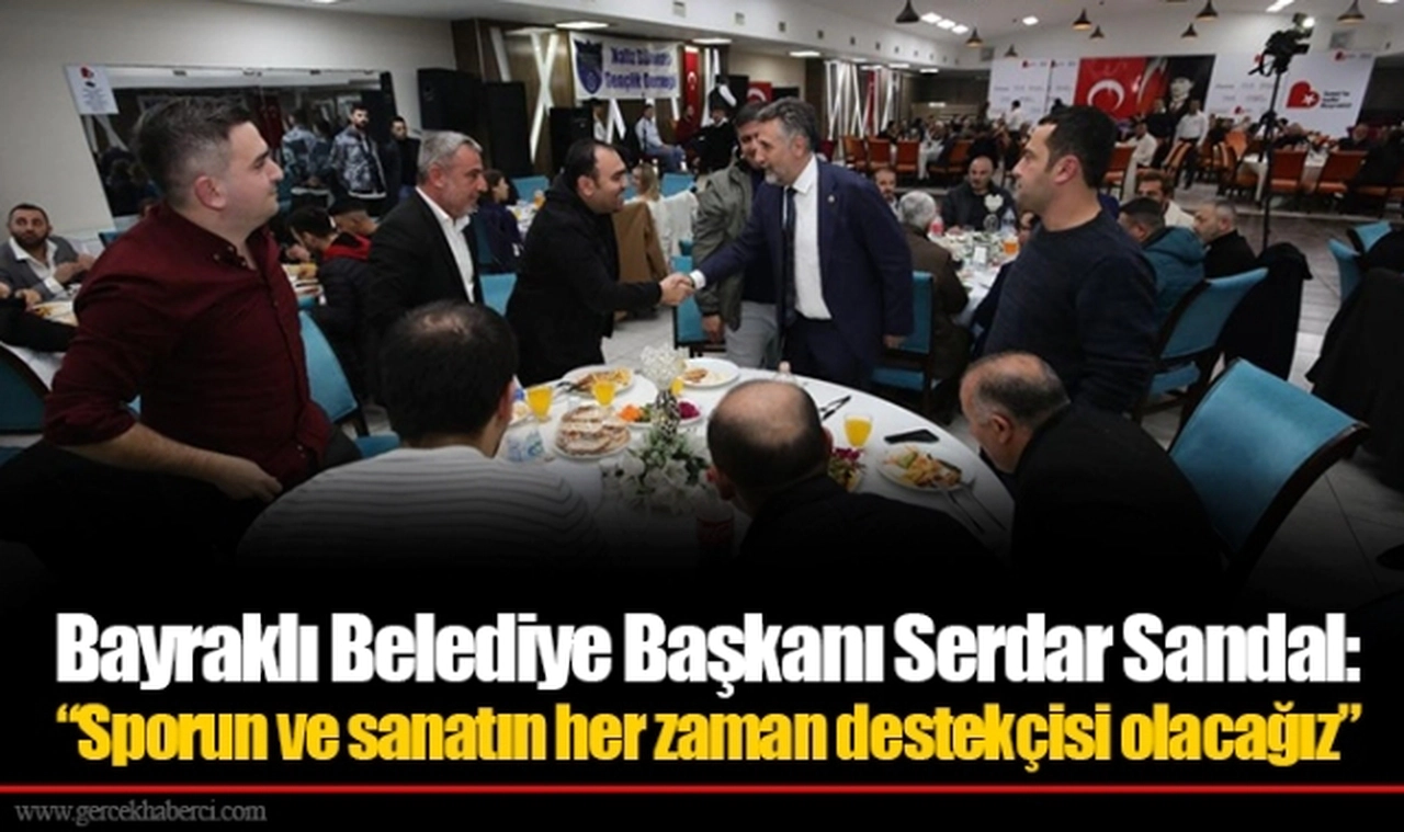 Bayraklı Belediye Başkanı Serdar Sandal:  “Sporun ve sanatın her zaman destekçisi olacağız”