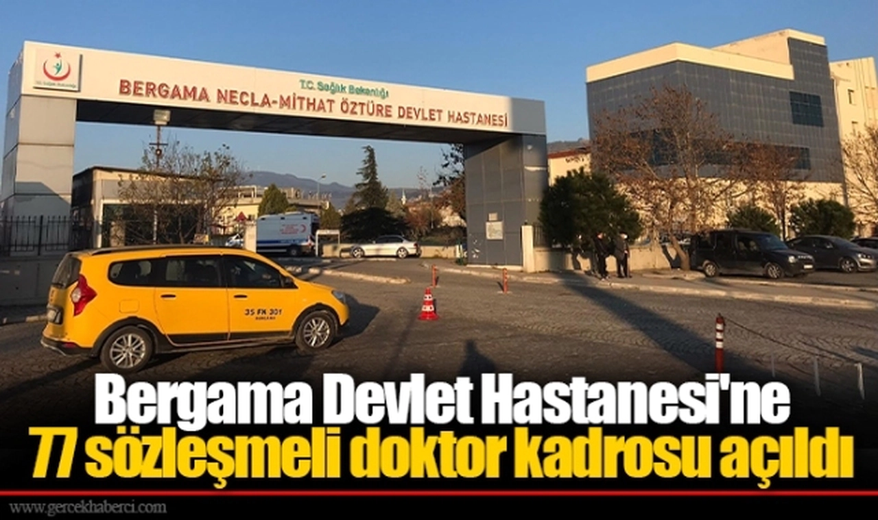 Bergama Devlet Hastanesi'ne 77 sözleşmeli doktor kadrosu açıldı  