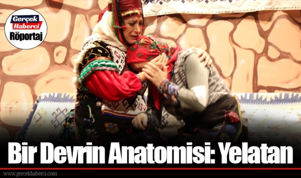 Bir Devrin Anatomisi: Yelatan