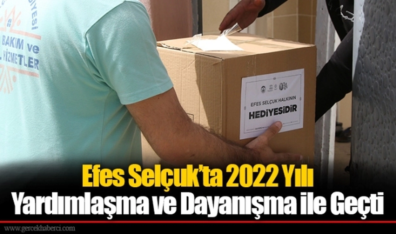 Efes Selçuk’ta 2022 Yılı Yardımlaşma ve Dayanışma ile Geçti
