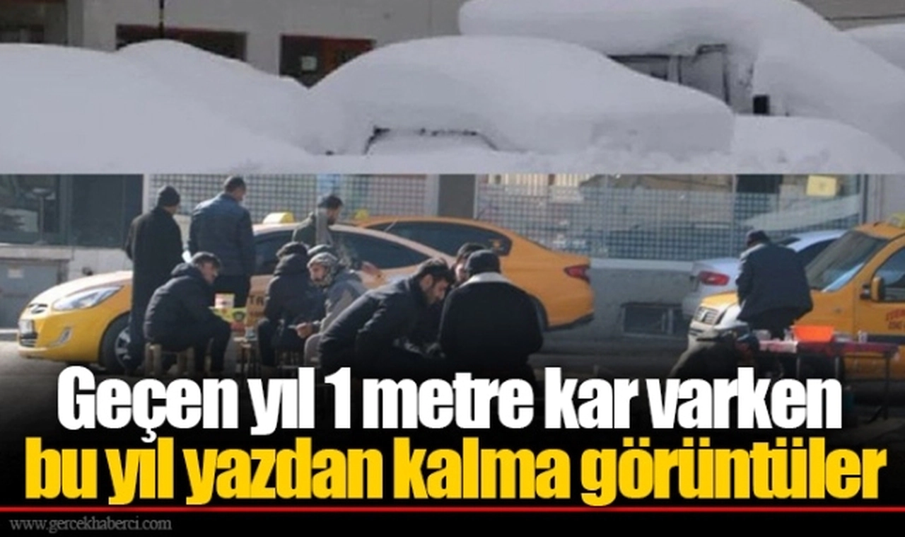 Geçen yıl 1 metre kar varken bu yıl yazdan kalma görüntüler