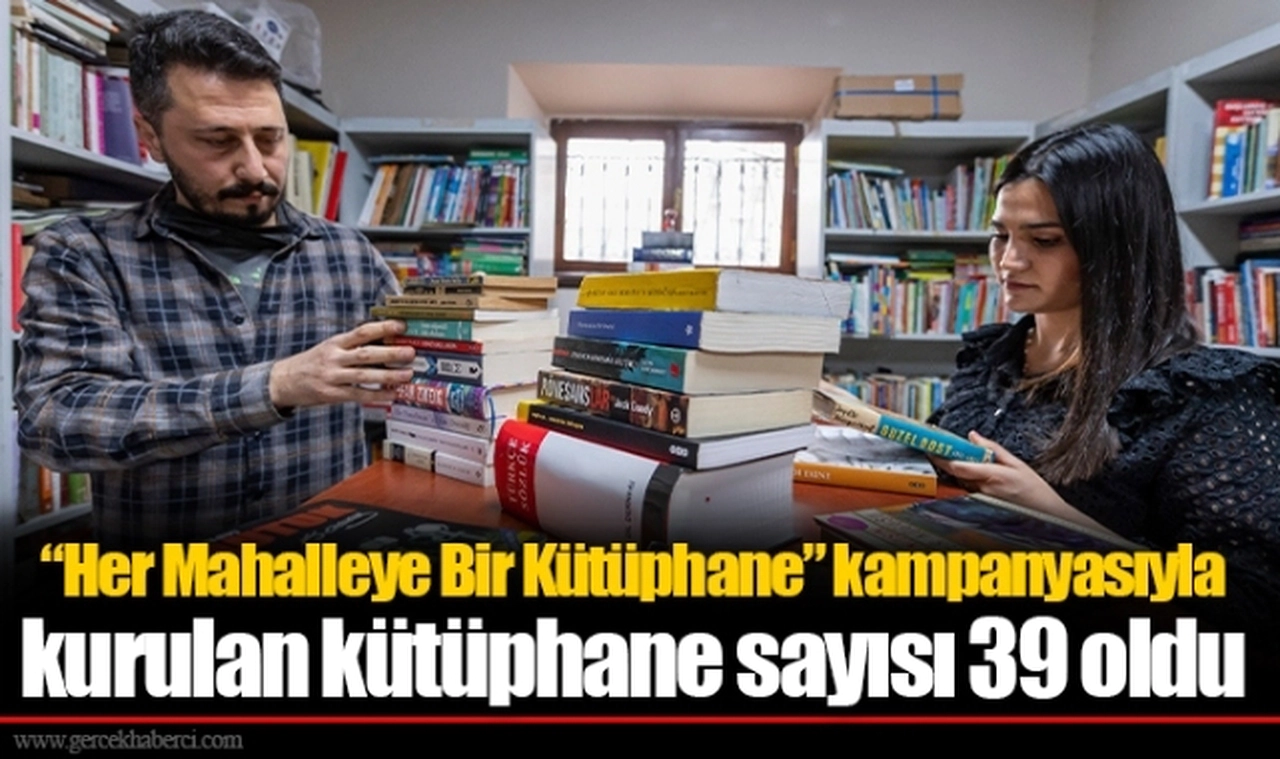 “Her Mahalleye Bir Kütüphane” kampanyasıyla kurulan kütüphane sayısı 39 oldu