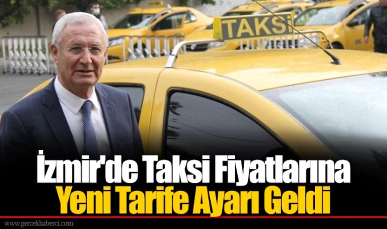İzmir'de Taksi Fiyatlarına Yeni Tarife Ayarı Geldi