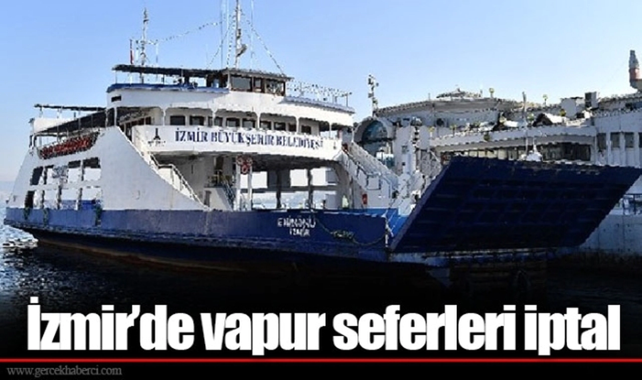 İzmir’de vapur seferleri iptal