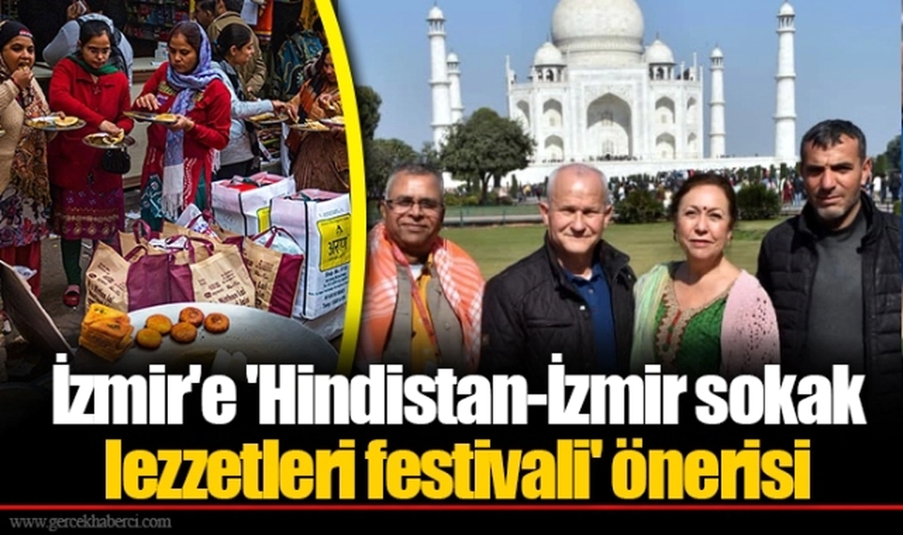 İzmir'e 'Hindistan-İzmir sokak lezzetleri festivali' önerisi