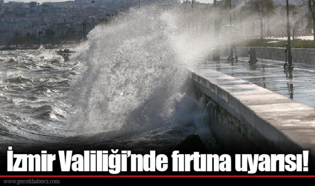 İzmir Valiliği’nde fırtına uyarısı!