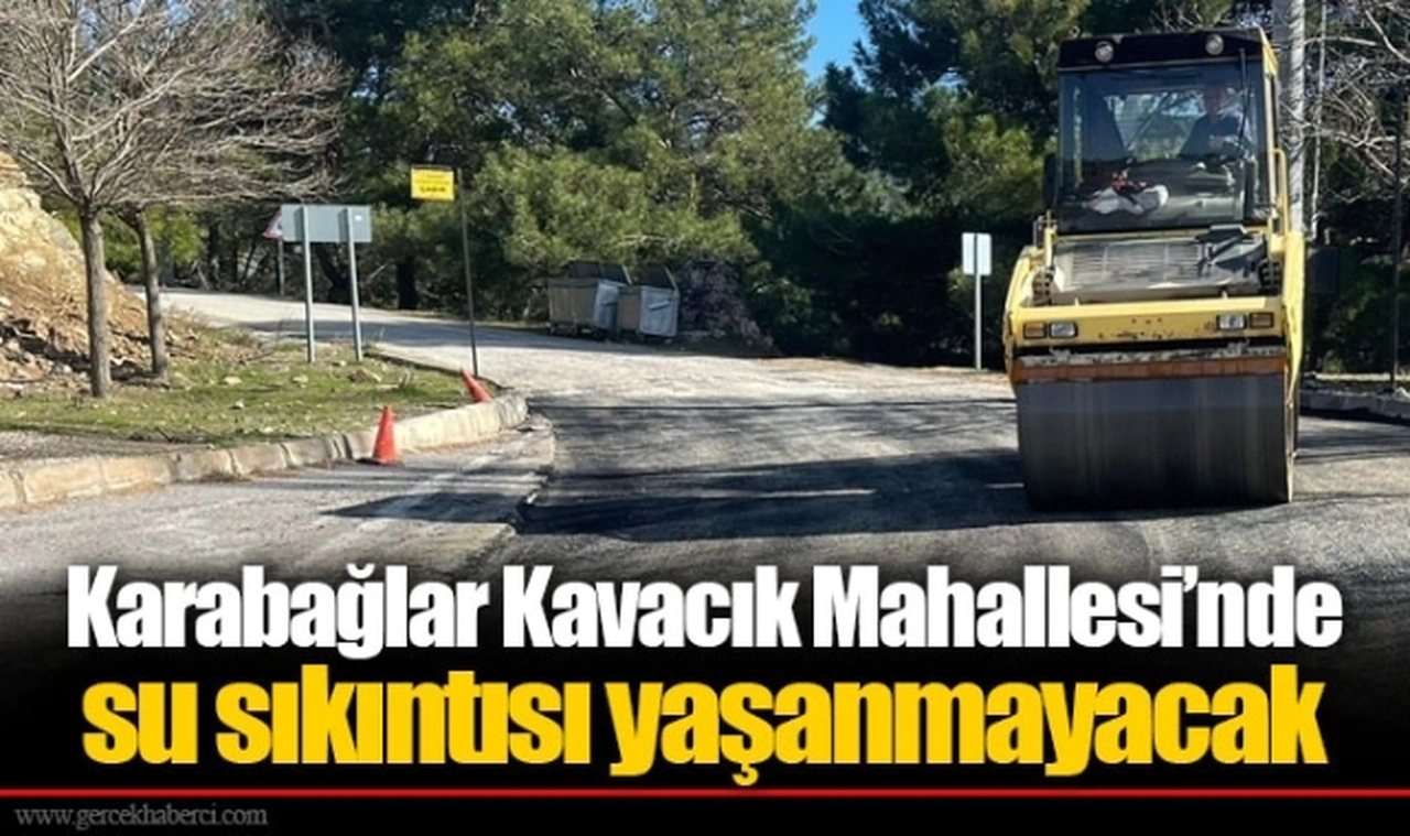 Karabağlar Kavacık Mahallesi’nde su sıkıntısı yaşanmayacak