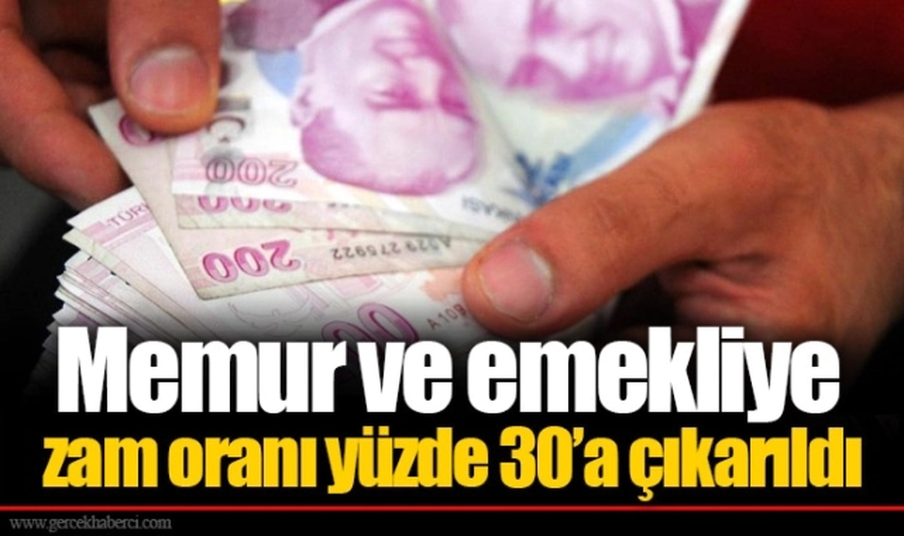 Memur ve emekliye zam oranı yüzde 30’a çıkarıldı