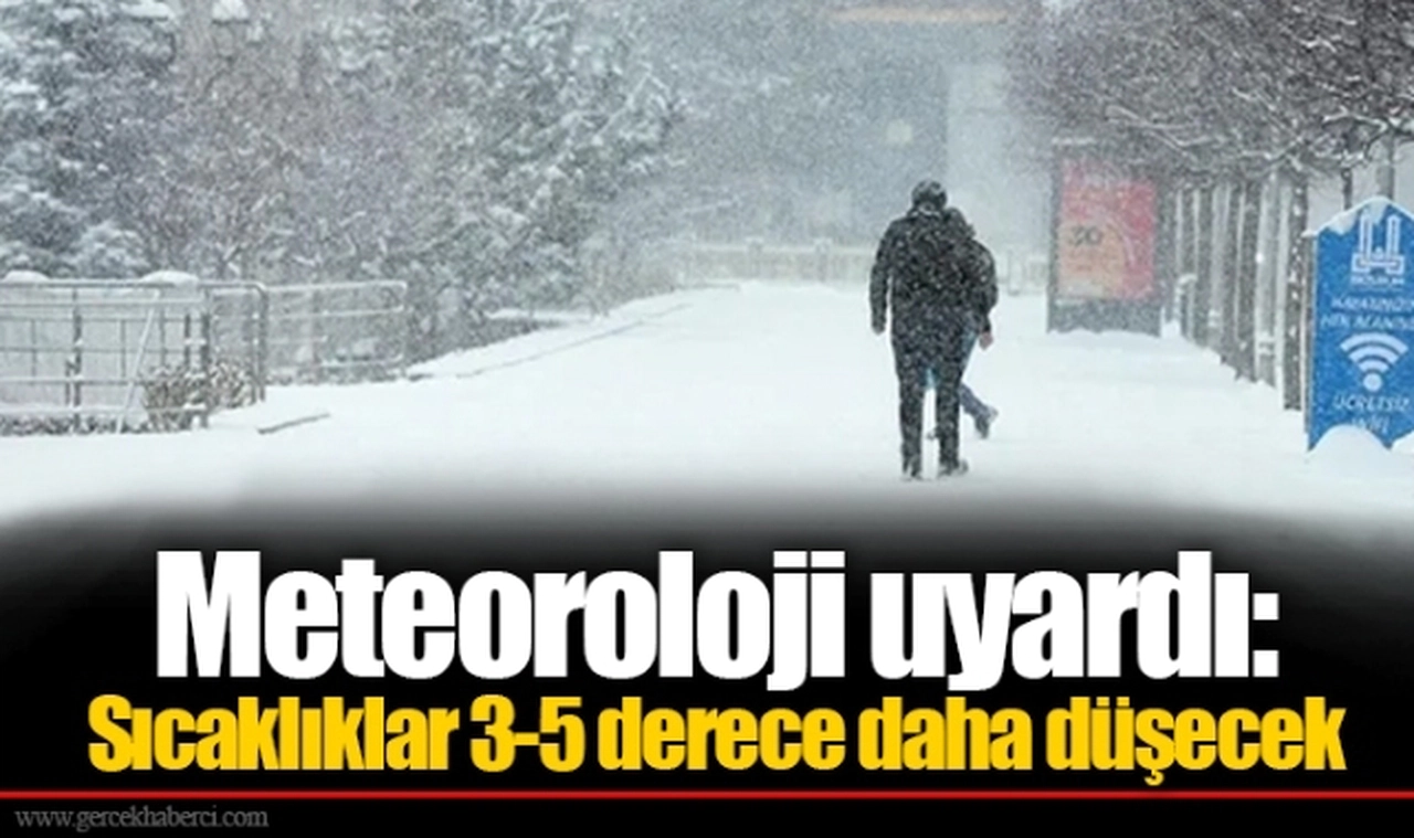 Meteoroloji uyardı: Sıcaklıklar 3-5 derece daha düşecek