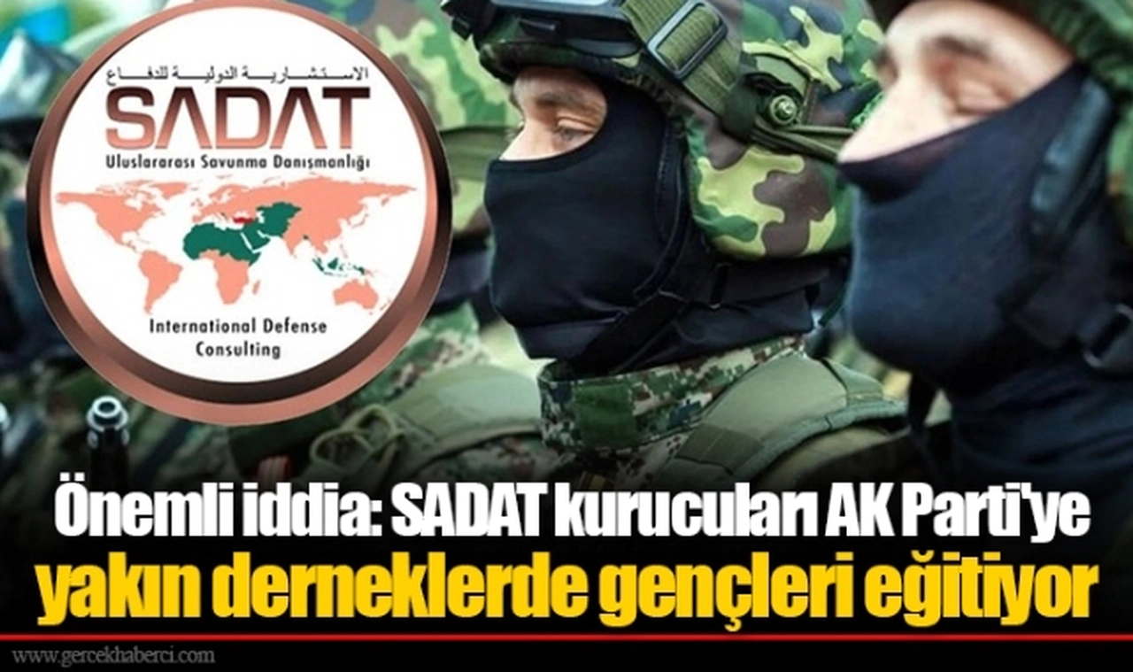 Önemli iddia: SADAT kurucuları AK Parti'ye yakın derneklerde gençleri eğitiyor