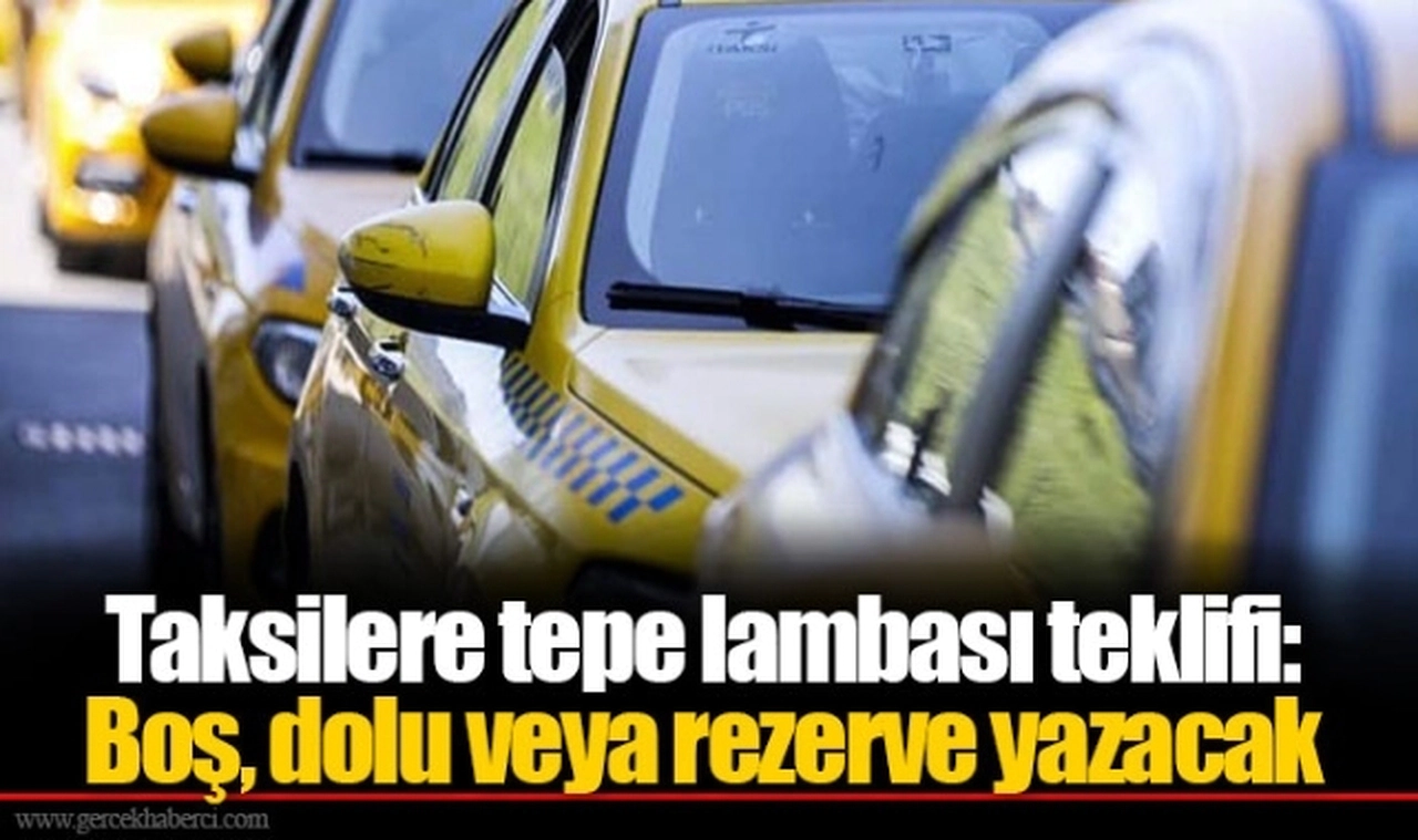 Taksilere tepe lambası teklifi: Boş, dolu veya rezerve yazacak