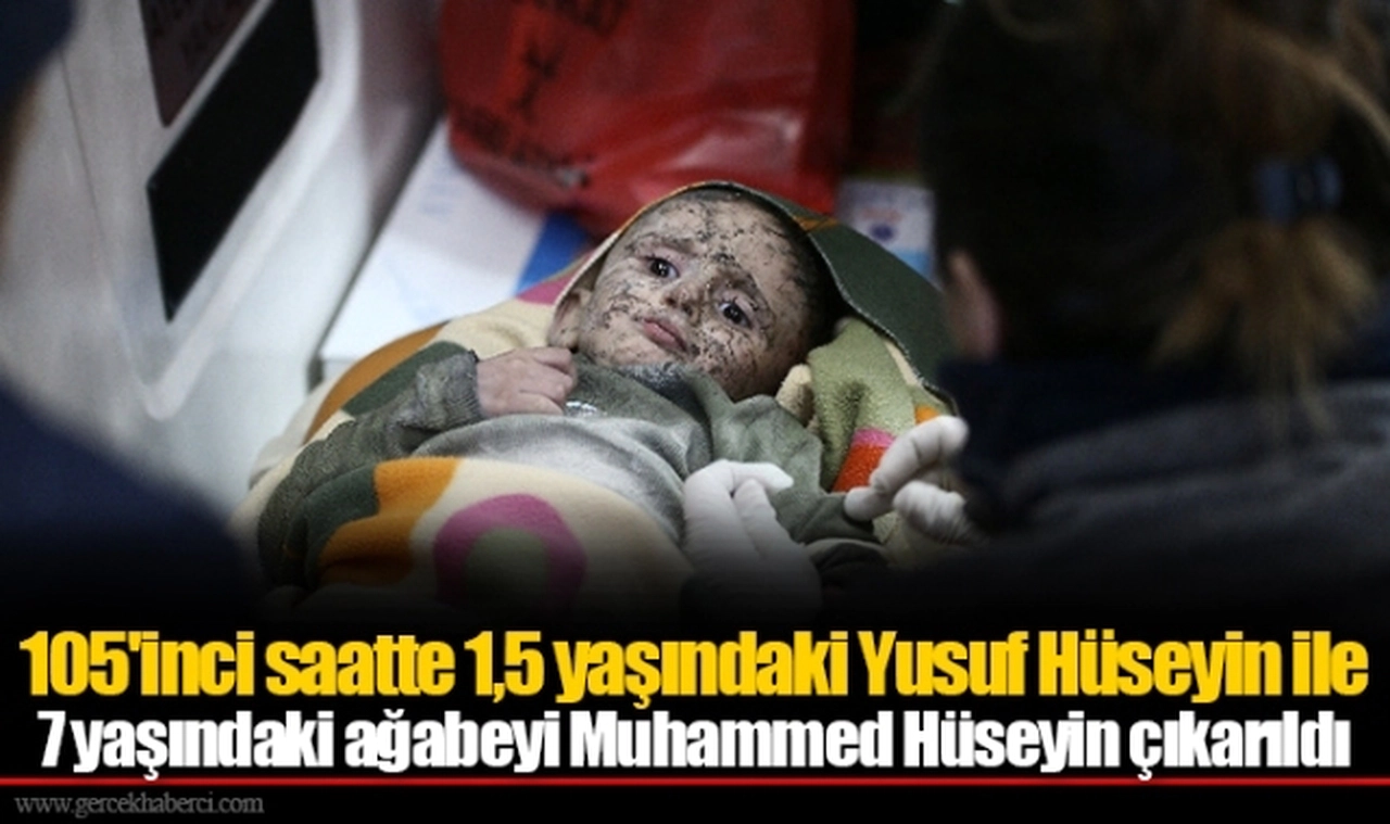 105'inci saatte 1,5 yaşındaki Yusuf Hüseyin ile 7 yaşındaki ağabeyi Muhammed Hüseyin çıkarıldı