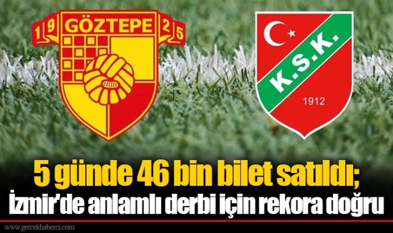 5 günde 46 bin bilet satıldı; İzmir'de anlamlı derbi için rekora doğru