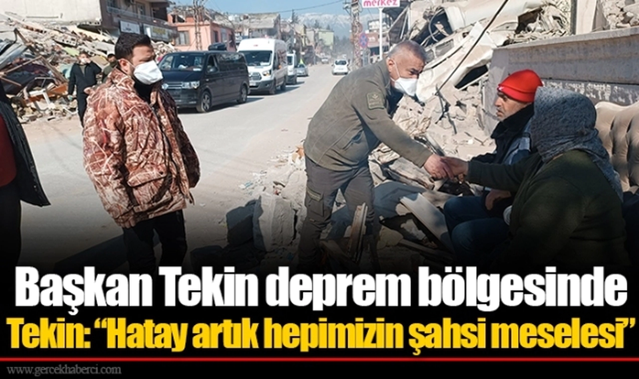 Başkan Tekin deprem bölgesinde