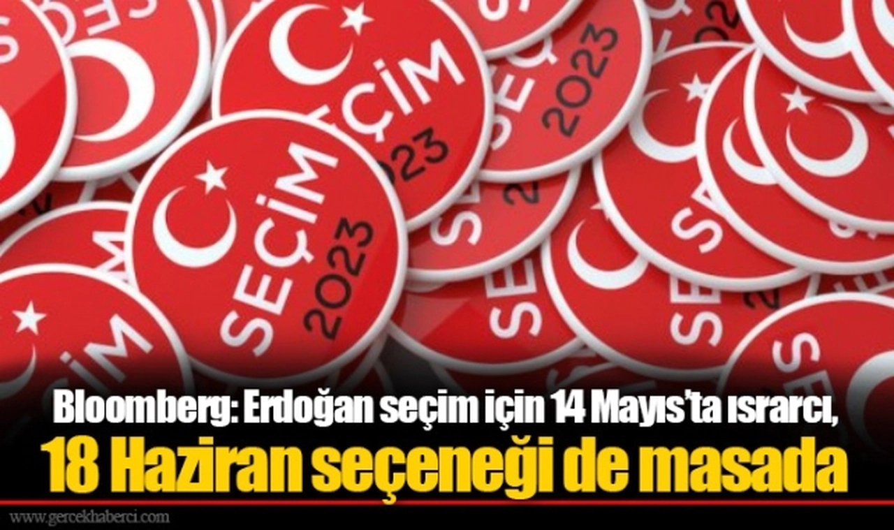 Bloomberg: Erdoğan seçim için 14 Mayıs’ta ısrarcı, 18 Haziran seçeneği de masada